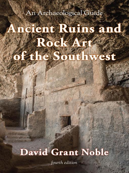 Title details for Ancient Ruins and Rock Art of the Southwest by David Grant Noble - Available